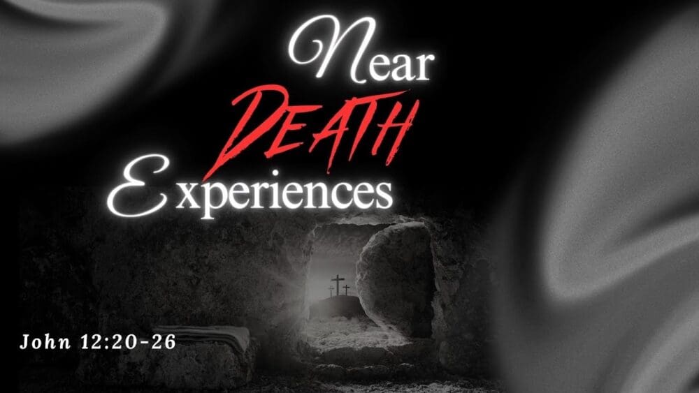 Near Death Experiences || Jared Proctor || John 12:20-26
